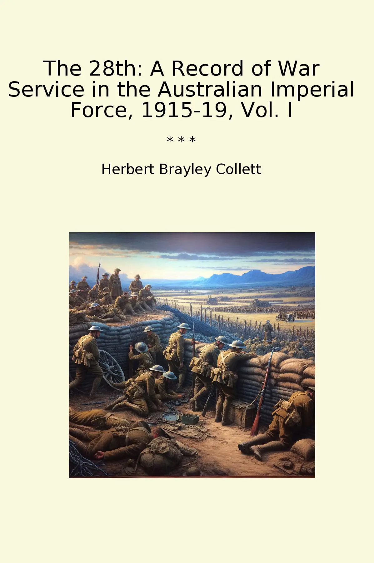 The 28th: A Record of War Service in the Australian Imperial Force, 1915-19, Vol. I