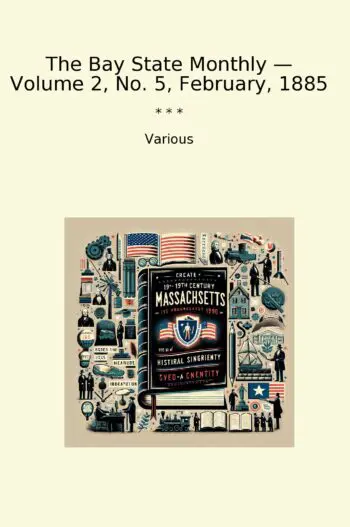 The Bay State Monthly — Volume 2, No. 5, February, 1885