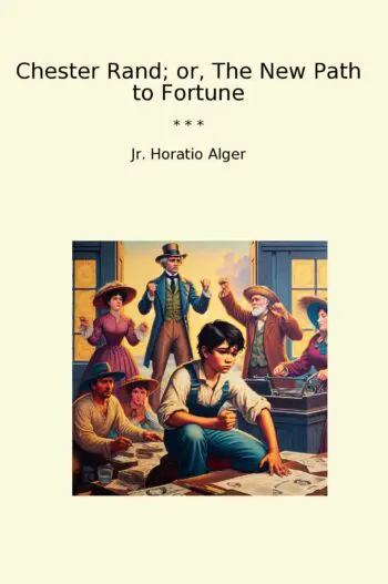 Chester Rand; or, The New Path to Fortune