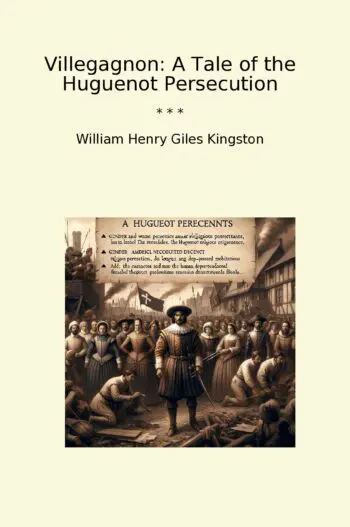 Villegagnon: A Tale of the Huguenot Persecution