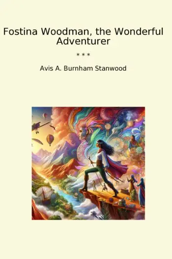 Fostina Woodman, the Wonderful Adventurer