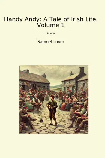 Handy Andy: A Tale of Irish Life. Volume 1