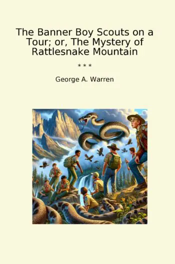 The Banner Boy Scouts on a Tour; or, The Mystery of Rattlesnake Mountain
