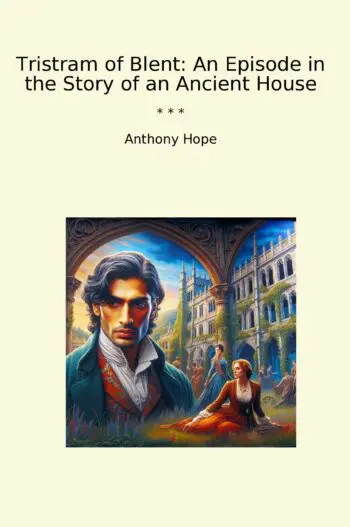 Tristram of Blent: An Episode in the Story of an Ancient House