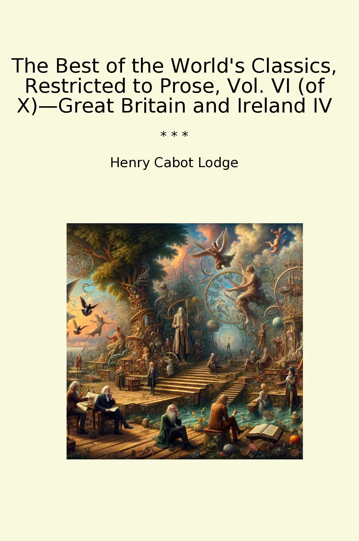 The Best of the World's Classics, Restricted to Prose, Vol. VI (of X)—Great Britain and Ireland IV