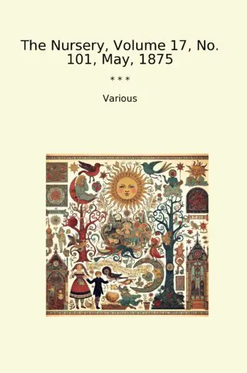The Nursery, Volume 17, No. 101, May, 1875