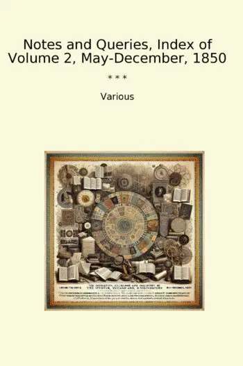 Notes and Queries, Index of Volume 2, May-December, 1850