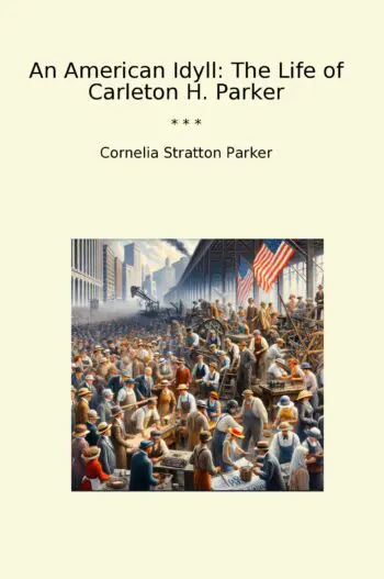 An American Idyll: The Life of Carleton H. Parker