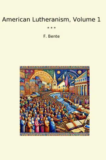 American Lutheranism, Volume 1