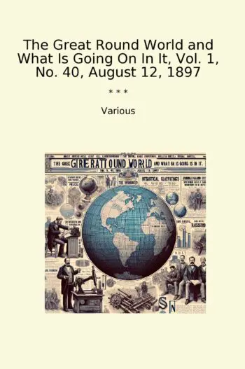 The Great Round World and What Is Going On In It, Vol. 1, No. 40, August 12, 1897