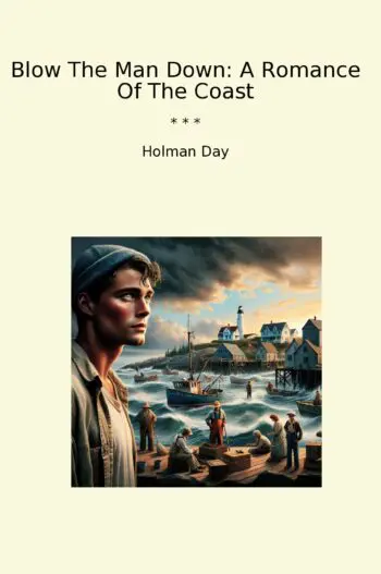 Blow The Man Down: A Romance Of The Coast
