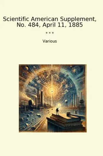 Scientific American Supplement, No. 484, April 11, 1885