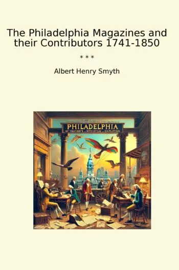 The Philadelphia Magazines and their Contributors 1741-1850