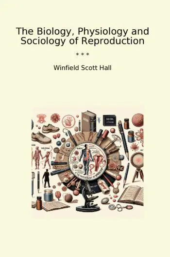 The Biology, Physiology and Sociology of Reproduction