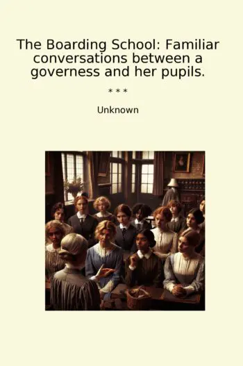 The Boarding School: Familiar conversations between a governess and her pupils.