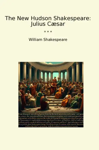 The New Hudson Shakespeare: Julius Cæsar