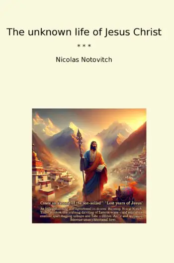 The unknown life of Jesus Christ