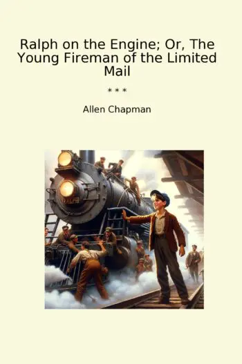 Ralph on the Engine; Or, The Young Fireman of the Limited Mail