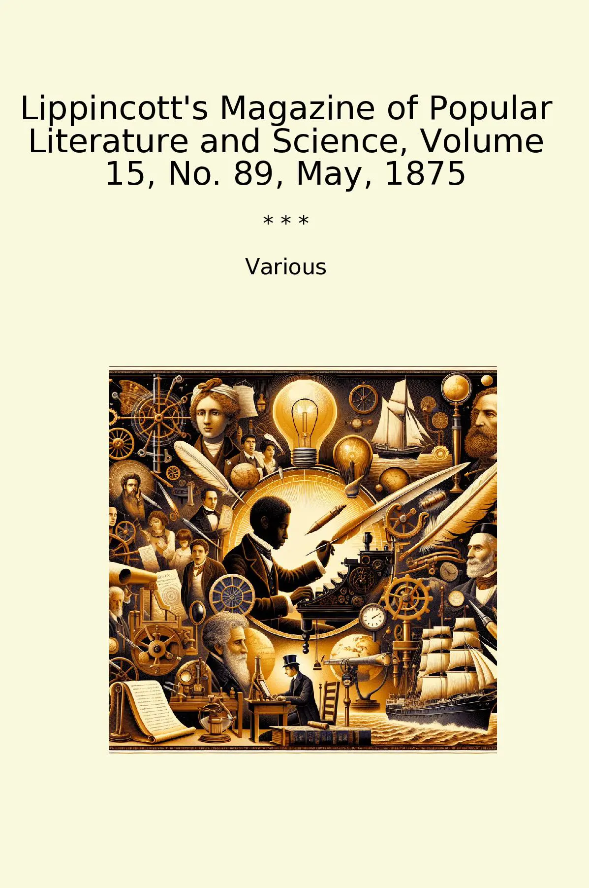 Lippincott's Magazine of Popular Literature and Science, Volume 15, No. 89, May, 1875