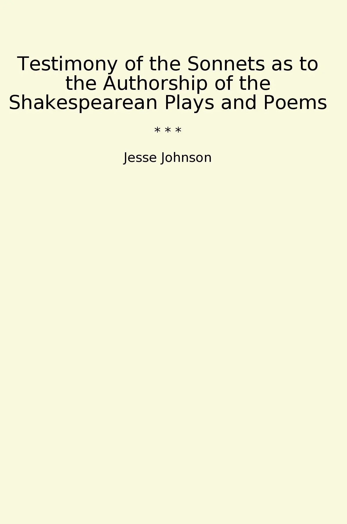 Testimony of the Sonnets as to the Authorship of the Shakespearean Plays and Poems