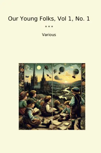 Our Young Folks, Vol 1, No. 1