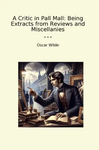 A Critic in Pall Mall: Being Extracts from Reviews and Miscellanies