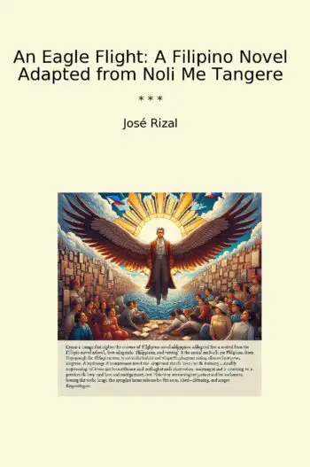 An Eagle Flight: A Filipino Novel Adapted from Noli Me Tangere