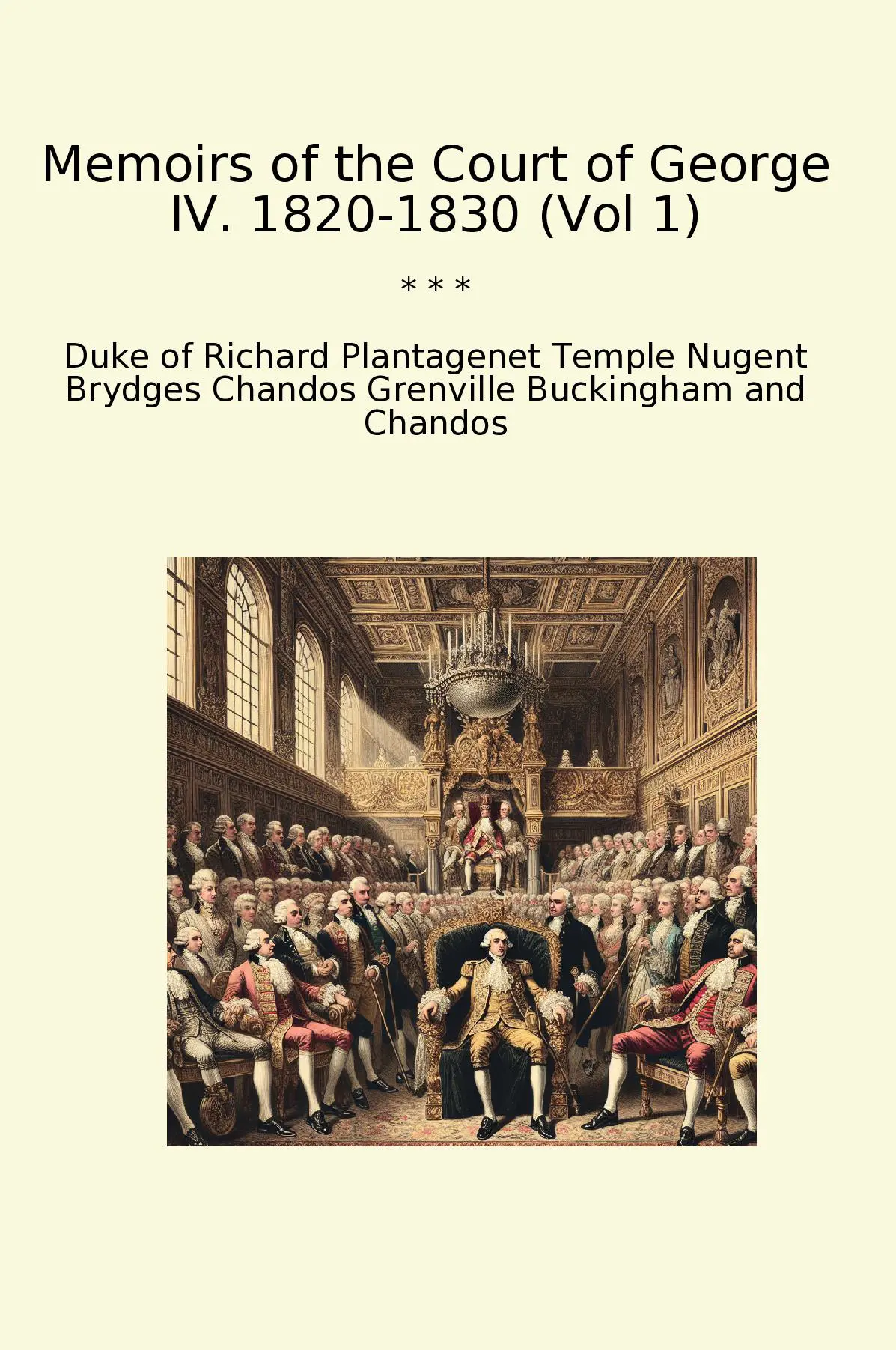 Memoirs of the Court of George IV. 1820-1830 (Vol 1)