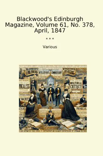 Blackwood's Edinburgh Magazine, Volume 61, No. 378, April, 1847