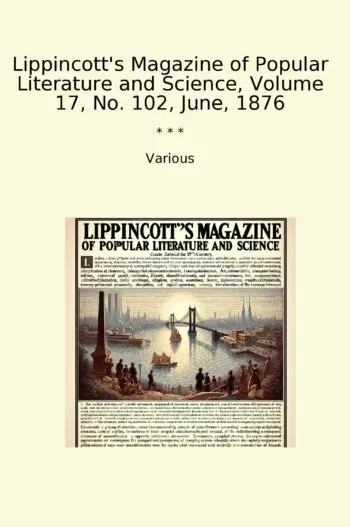 Lippincott's Magazine of Popular Literature and Science, Volume 17, No. 102, June, 1876