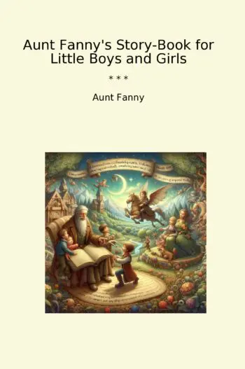 Aunt Fanny's Story-Book for Little Boys and Girls