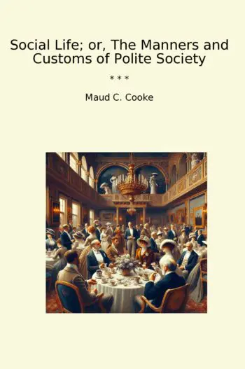 Social Life; or, The Manners and Customs of Polite Society