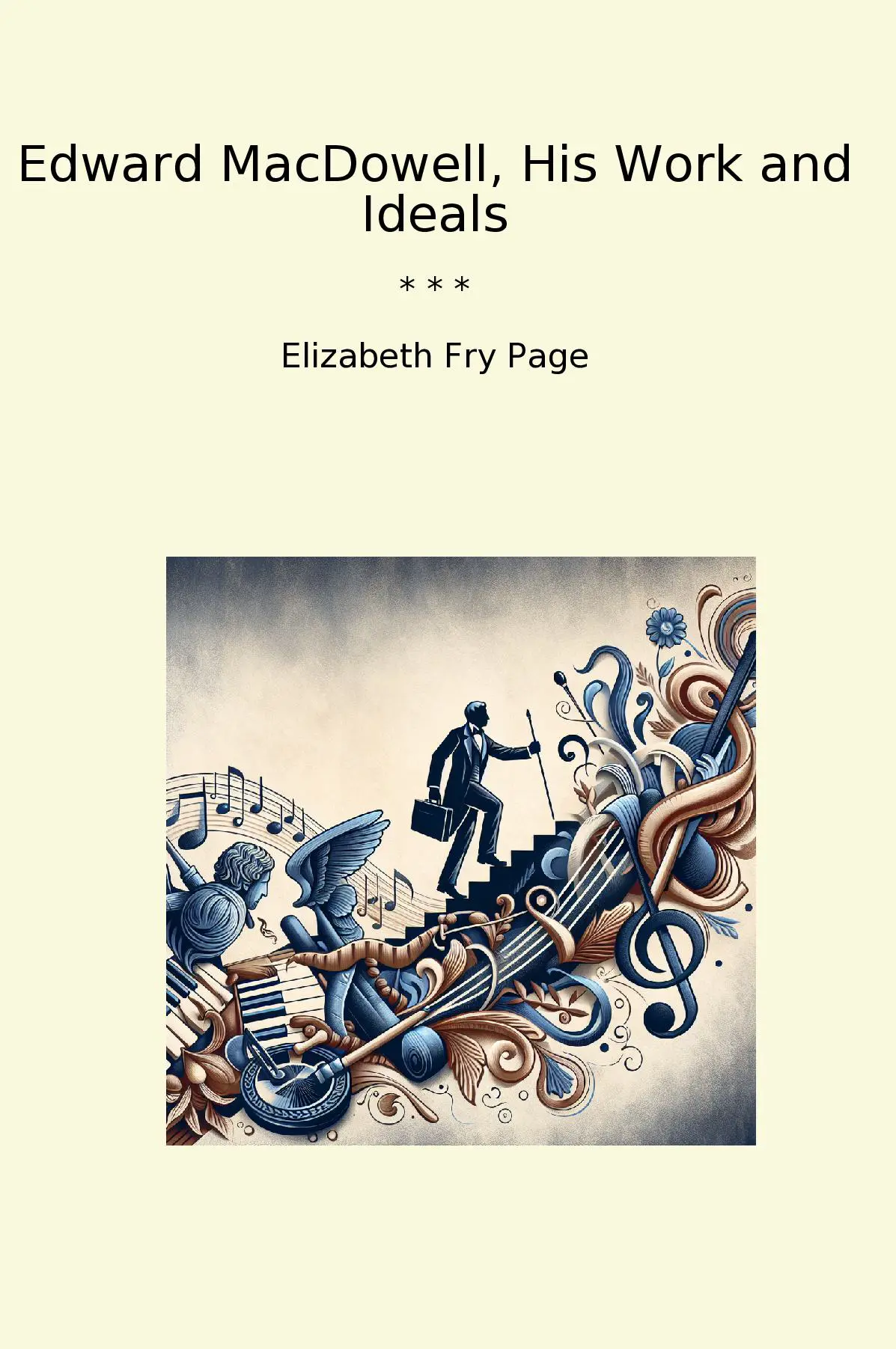 Edward MacDowell, His Work and Ideals
