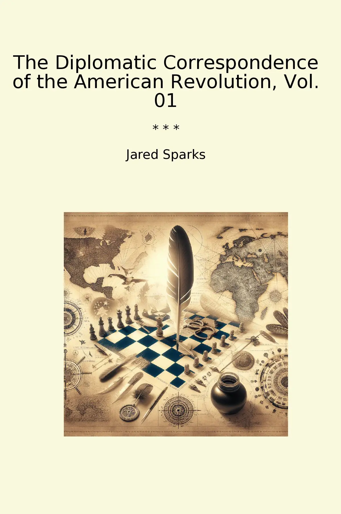 The Diplomatic Correspondence of the American Revolution, Vol. 01