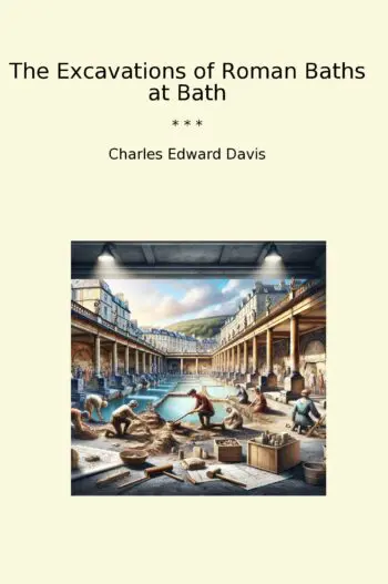 The Excavations of Roman Baths at Bath