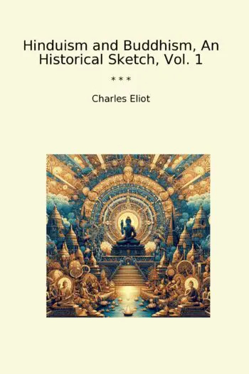 Hinduism and Buddhism, An Historical Sketch, Vol. 1