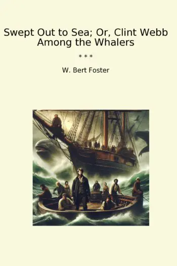 Swept Out to Sea; Or, Clint Webb Among the Whalers
