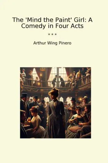 The 'Mind the Paint' Girl: A Comedy in Four Acts