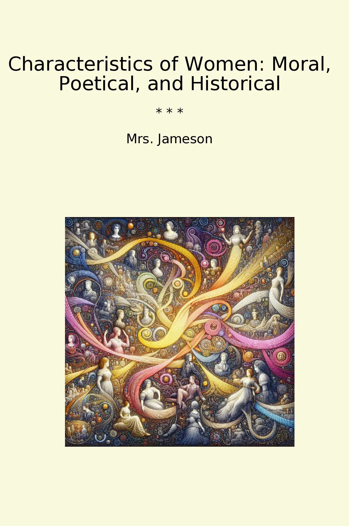 Characteristics of Women: Moral, Poetical, and Historical