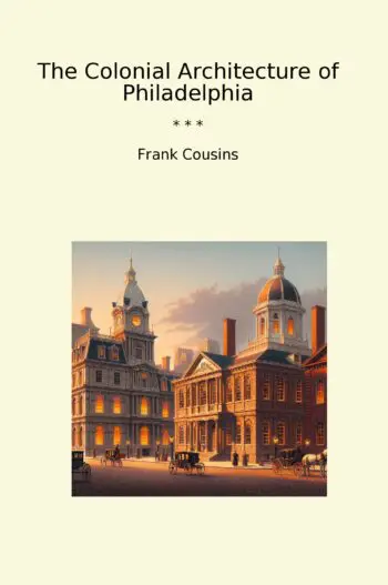 The Colonial Architecture of Philadelphia
