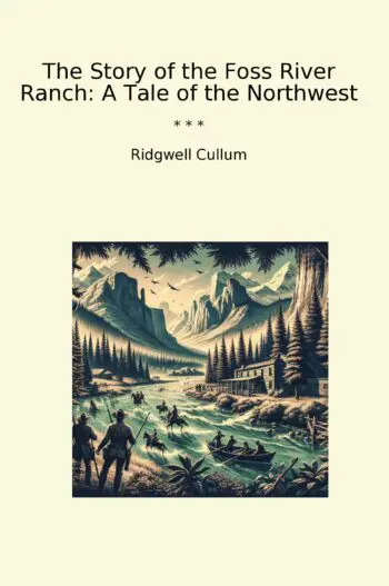 The Story of the Foss River Ranch: A Tale of the Northwest