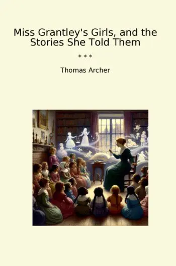 Miss Grantley's Girls, and the Stories She Told Them
