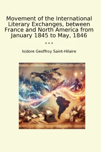 Movement of the International Literary Exchanges, between France and North America from January 1845 to May, 1846