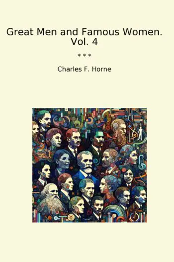 Great Men and Famous Women. Vol. 4
