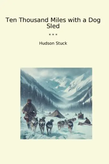 Ten Thousand Miles with a Dog Sled