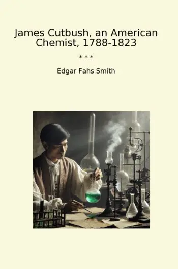 James Cutbush, an American Chemist, 1788-1823
