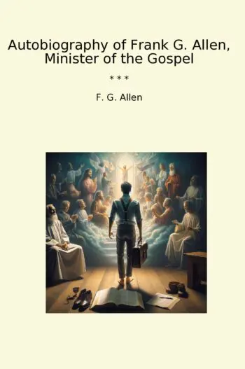 Autobiography of Frank G. Allen, Minister of the Gospel
