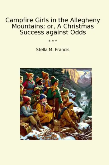 Campfire Girls in the Allegheny Mountains; or, A Christmas Success against Odds