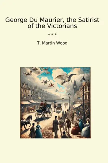 George Du Maurier, the Satirist of the Victorians