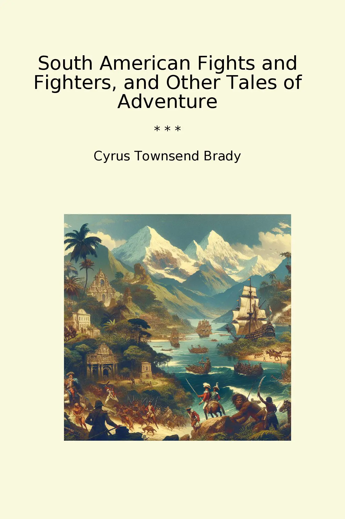 South American Fights and Fighters, and Other Tales of Adventure